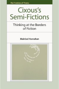 cover of the book Cixous's Semi-Fictions: Thinking At the Borders of Fiction