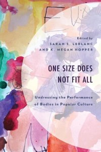 cover of the book One Size Does Not Fit All: Undressing the Performance of Bodies in Popular Culture