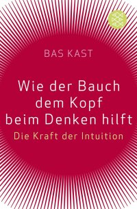 cover of the book Wie der Bauch dem Kopf beim Denken hilft: Die Kraft der Intuition