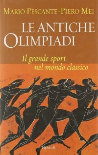 cover of the book Le antiche olimpiadi. Il grande sport nel mondo classico