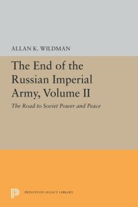 cover of the book The End of the Russian Imperial Army, Volume II: The Road to Soviet Power and Peace