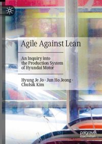 cover of the book Agile Against Lean: An Inquiry into the Production System of Hyundai Motor