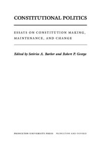 cover of the book Constitutional Politics - Essays on Constitution Making, Maintenance, and Change