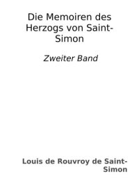 cover of the book Die Memoiren des Herzogs von Saint-Simon : Zweiter Band