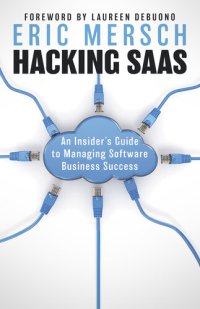 cover of the book Hacking SaaS: An Insider's Guide to Managing Software Business Success