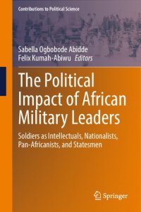 cover of the book The Political Impact of African Military Leaders: Soldiers as Intellectuals, Nationalists, Pan-Africanists, and Statesmen