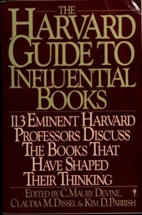 cover of the book The Harvard Guide to Influential Books: 113 Distinguished Harvard Professors Discuss the Books That Have Helped to Shape Their Thinking