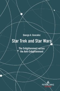 cover of the book Star Trek and Star Wars: The Enlightenment Versus the Anti-Enlightenment
