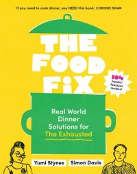 cover of the book The Food Fix: Real World Dinner Solutions for The Exhausted