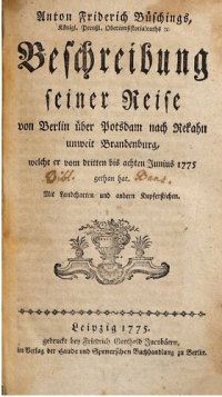 cover of the book Anton Friderich Büschings, Königl. Preuß. Oberkonistorialrat etc., Beschreibung seiner Reise von Berlin über Potsdam nach Rekahn unweit Brandenburg, welche er vom dritten bis achten Junius 1775 gethan hat