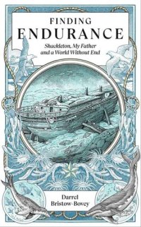 cover of the book Finding Endurance: Shackleton, My Father and a World Without End