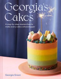 cover of the book Georgia’s Cakes: A step-by-step masterclass to make every cake a showstopper