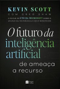 cover of the book O futuro da inteligência artificial: de ameaça a recurso