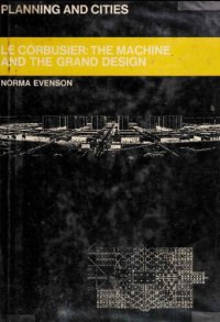 cover of the book Le Corbusier: The Machine and the Grand Design (Planning & Cities S.)