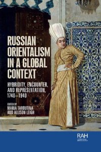 cover of the book Russian Orientalism in a global context: Hybridity, encounter, and representation, 1740–1940