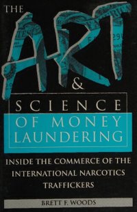 cover of the book The Art and Science of Money Laundering: Inside the Comerce of the International Narcotics Traffickers