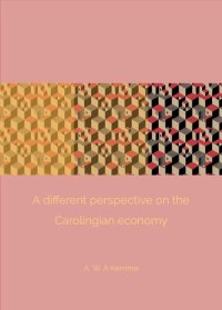 cover of the book A Different Perspective on the Carolingian Economy: Material Culture and the Role of Rural Communities in Exchange Systems of the Eighth and Ninth Centuries