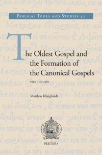 cover of the book The Oldest Gospel and the Formation of the Canonical Gospels: Inquiry. Reconstruction - Translation - Variants (Biblical Tools and Studies)