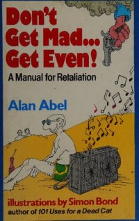 cover of the book Don't Get Mad... Get Even! A Manual for Retaliation