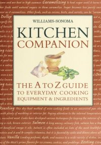 cover of the book Williams-Sonoma Kitchen Companion: The A to Z Guide to Everyday Cooking, Equipment & Ingredients