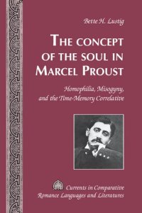 cover of the book The Concept of the Soul in Marcel Proust: Homophilia, Misogyny, and the Time-Memory Correlative