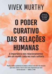 cover of the book O poder curativo das relações humanas: A importância dos relacionamentos em um mundo cada vez mais solitário