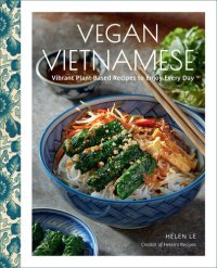 cover of the book Vegan Vietnamese: Vibrant Plant-Based Recipes to Enjoy Every Day