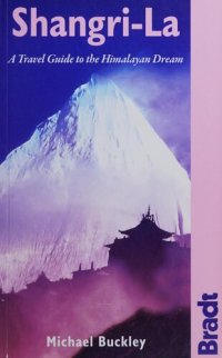 cover of the book Shangri-La: A Travel Guide to the Himalayan Dream (Bradt Travel Guide)