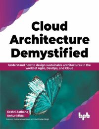 cover of the book Cloud Architecture Demystified: Understand how to design sustainable architectures in the world of Agile, DevOps, and Cloud (English Edition)