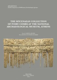 cover of the book The Mycenaean Collection of Ivory Combs at the National Archaeological Museum, Athens (Aegaeum, 46)