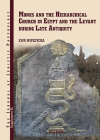 cover of the book Monks and the Hierarchical Church in Egypt and the Levant During Late Antiquity: With a Chapter on Persian Christians in Late Antiquity by Adam ... of Juristic Papyrology Supplements, 40)