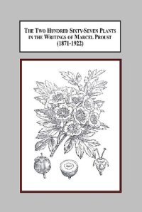 cover of the book The Two Hundred Sixty-Seven Plants in the Writings of Marcel Proust (1871-1922): A Documentary Interpretation of the Botanical Influences on His Literature