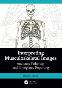 cover of the book Interpreting Musculoskeletal Images: Anatomy, Pathology and Emergency Reporting