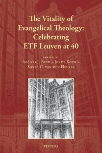 cover of the book The Vitality of Evangelical Theology: Celebrating Etf Leuven at 40 (Christian Perspectives on Leadership and Social Ethics, 8)