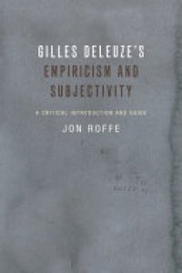 cover of the book Gilles Deleuze's Empiricism and Subjectivity: A Critical Introduction and Guide