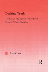 cover of the book Desiring Truth: The Process of Judgment in Fourteenth-Century Art and Literature