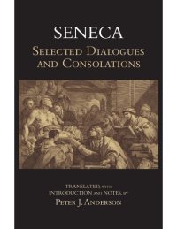 cover of the book Seneca: Selected Dialogues and Consolations