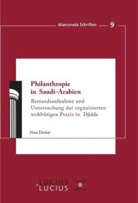 cover of the book Philanthropie in Saudi-Arabien: Bestandsaufnahme und Untersuchung der organisierten wohltätigen Praxis in Djidda