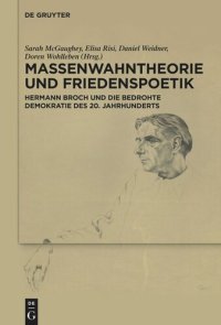 cover of the book Massenwahntheorie und Friedenspoetik: Hermann Broch und die bedrohte Demokratie des 20. Jahrhunderts