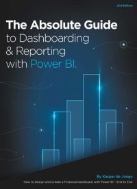 cover of the book The Absolute Guide to Dashboarding and Reporting with Power BI: How to Design and Create a Financial Dashboard with Power BI – End to End