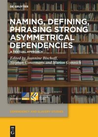 cover of the book Naming, Defining, Phrasing Strong Asymmetrical Dependencies: A Textual Approach