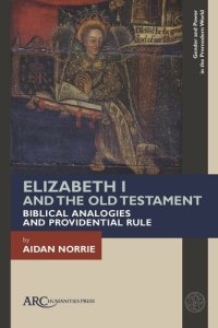 cover of the book Elizabeth I and the Old Testament: Biblical Analogies and Providential Rule