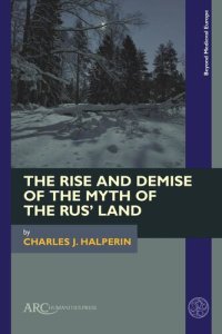 cover of the book The Rise and Demise of the Myth of the Rus’ Land