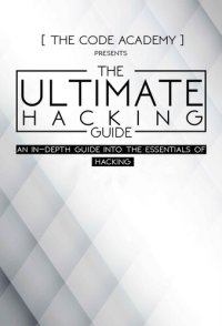 cover of the book The Ultimate Hacking Guide: An In-Depth Guide Into The Essentials Of Hacking