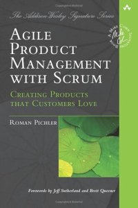 cover of the book Agile Product Management with Scrum: Creating Products that Customers Love (Addison-Wesley Signature Series (Cohn))