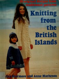 cover of the book Knitting from the British Islands: 30 original designs from traditional patterns