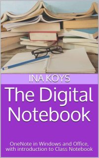 cover of the book The Digital Notebook: OneNote in Windows and Office, with introduction to Class Notebook (Short & Spicy)