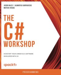 cover of the book The C# Workshop: Kickstart your career as a software developer with C#