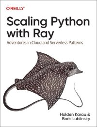 cover of the book Scaling Python with Ray: Adventures in Cloud and Serverless Patterns