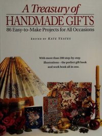 cover of the book A Treasury of Handmade Gifts: 86 Easy-to-Make Projects for All Occasions